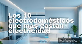 Los 10 electrodomésticos que más gastan electricidad