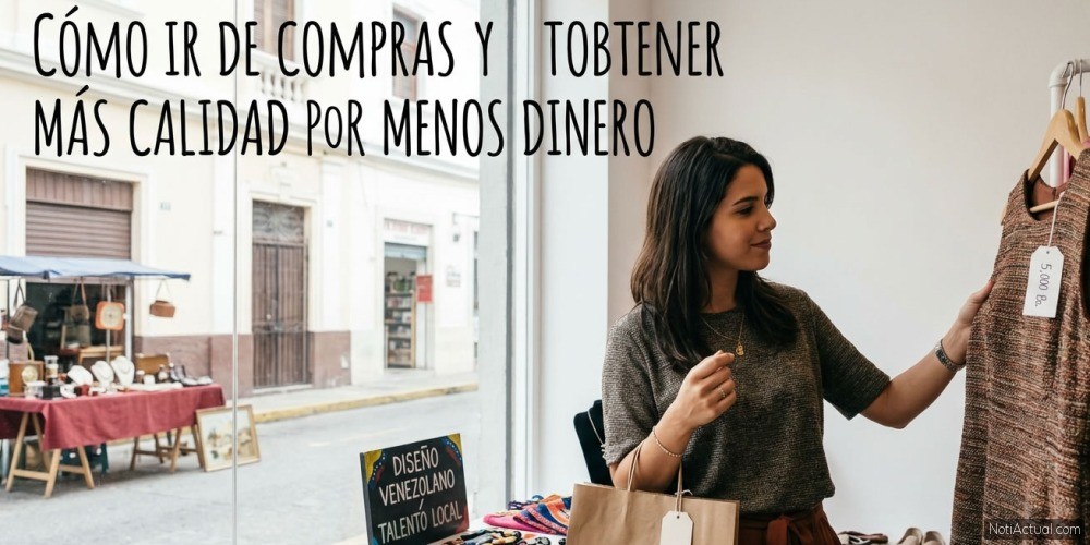 Cómo ir de compras y obtener más calidad por menos dinero