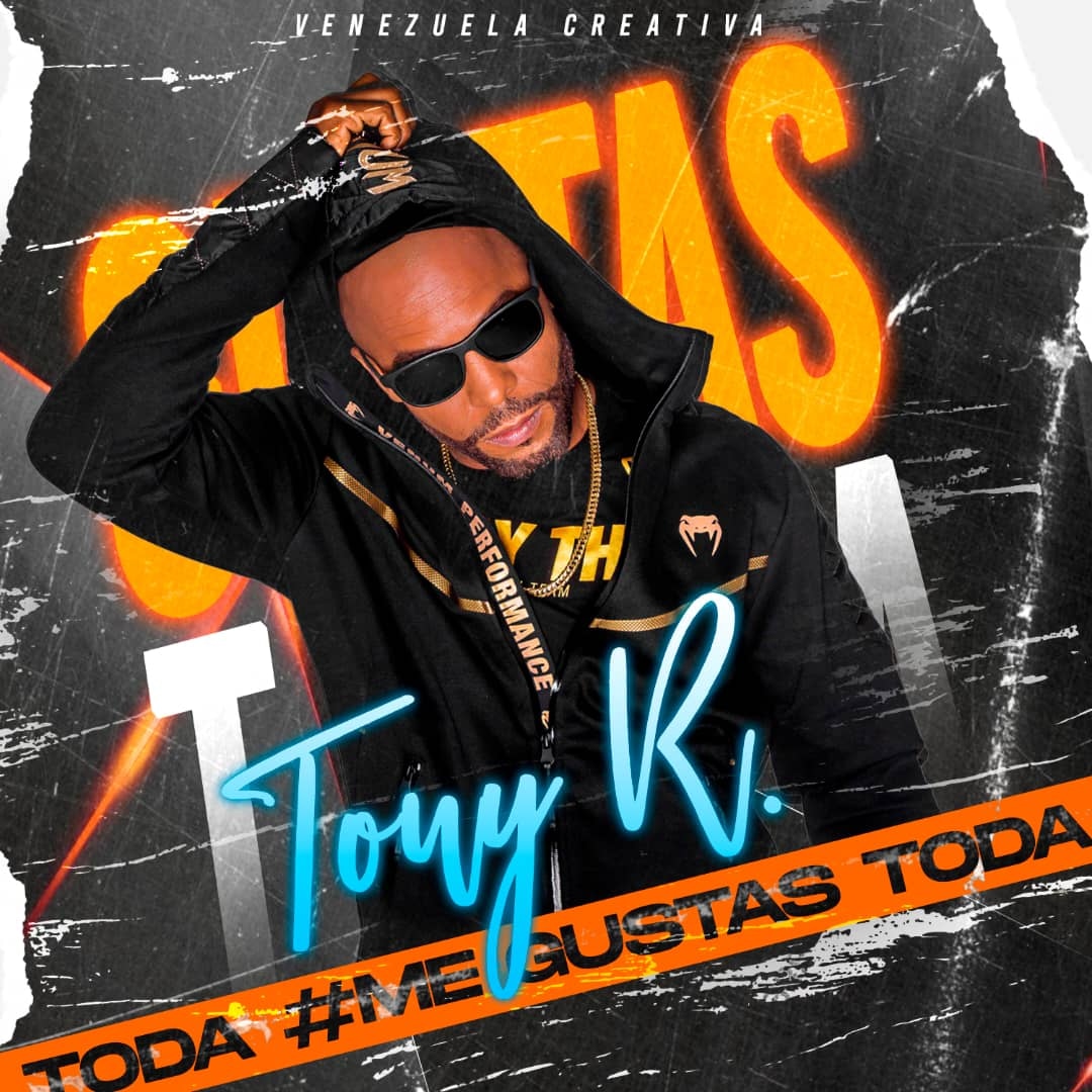 TONY R ME GUSTAS TODA