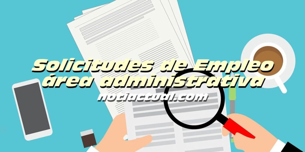 SOLICITUD DE EMPLEO AREA ADMINISTRATIVA