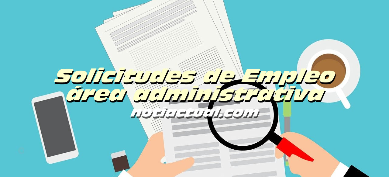 SOLICITUD DE EMPLEO AREA ADMINISTRATIVA