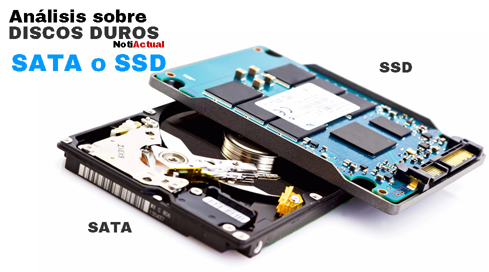 DISCOS DUROS SATA VERSUS DISCOS DUROS SSD ANALISIS NOTIACTUAL