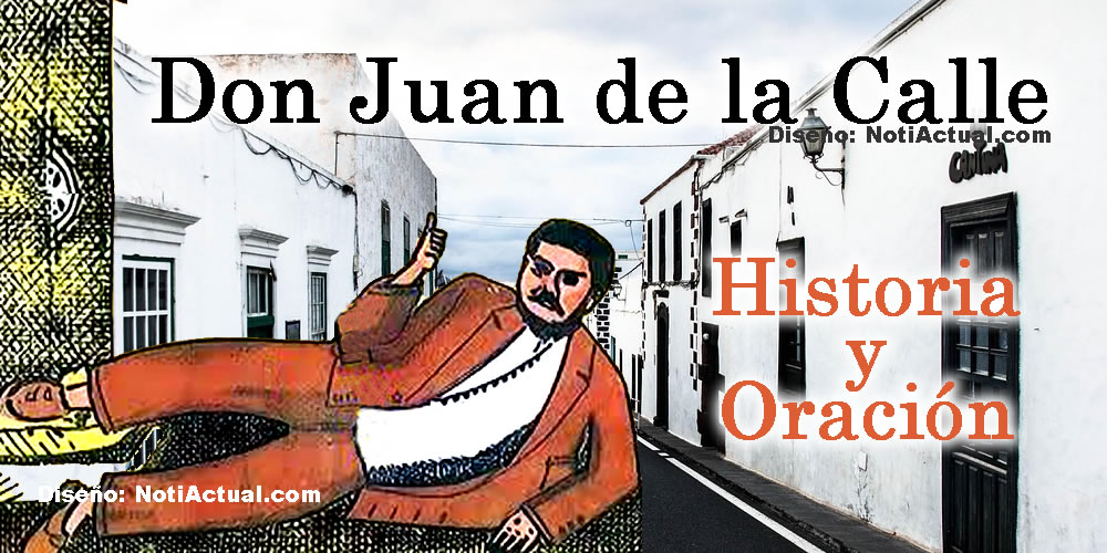 Don Juan de la Calle Historia y Oración Notiactual