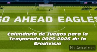 Go Ahead Eagles Calendario de Juegos para la Temporada 2025-2026 de la Eredivisie