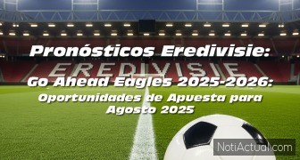 Pronósticos Eredivisie Go Ahead Eagles AGOSTO 2025