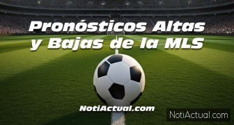 Pronósticos Altas y Bajas de la MLS para el Sábado, 6 y Domingo 7 de Septiembre de 2025