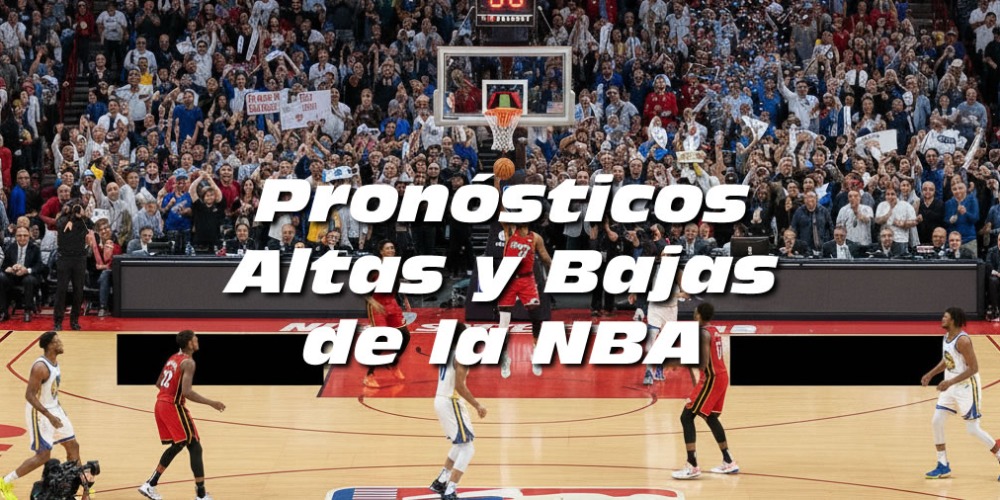 Pronósticos Altas y Bajas de la NBA